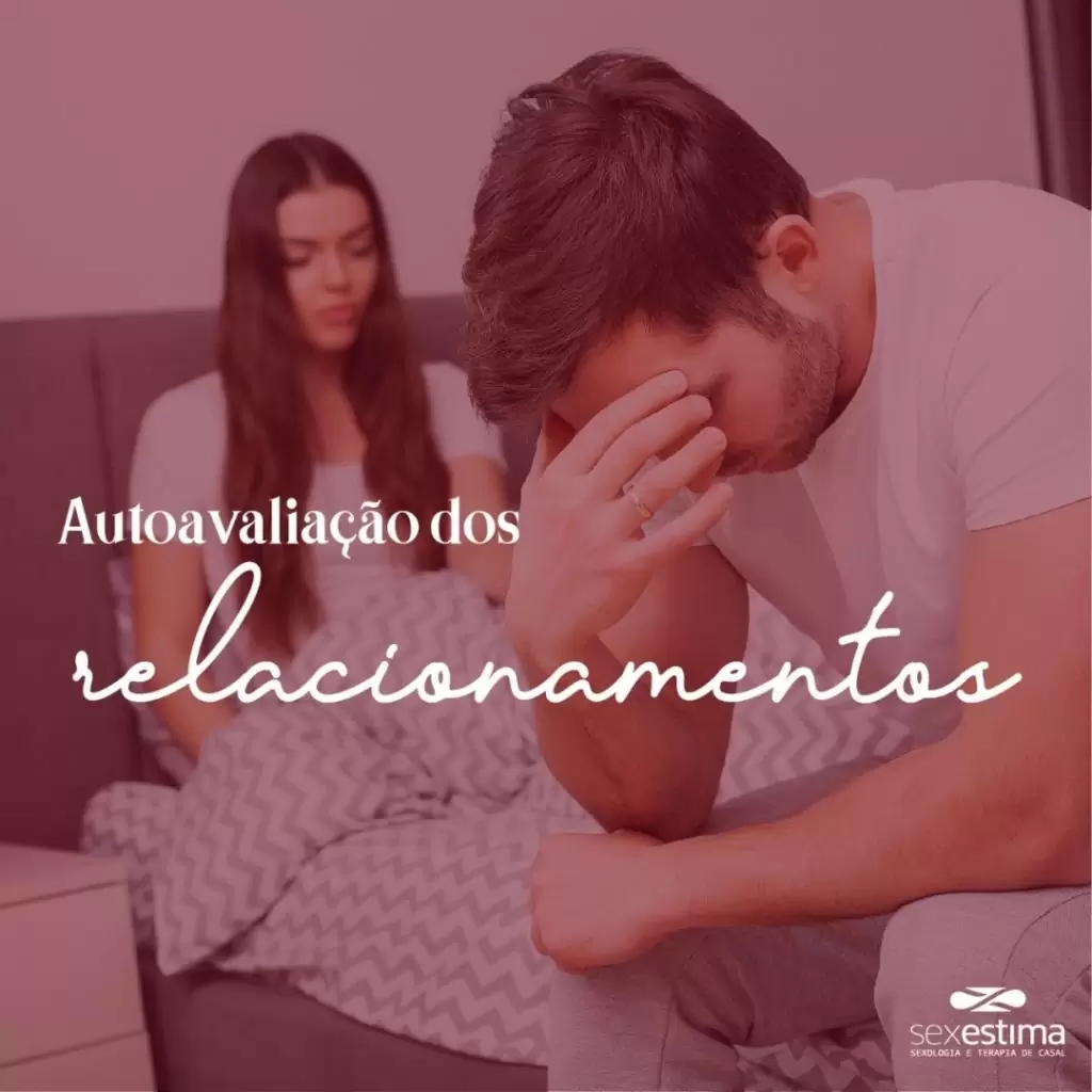 sexestima 120844369 125822832334339 5283355701725611074 n Autoavaliação dos relacionamentos